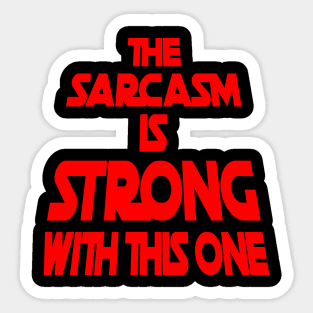 The Sarcasm Is Strong With This One - Funny Quote in Red Tone Sticker